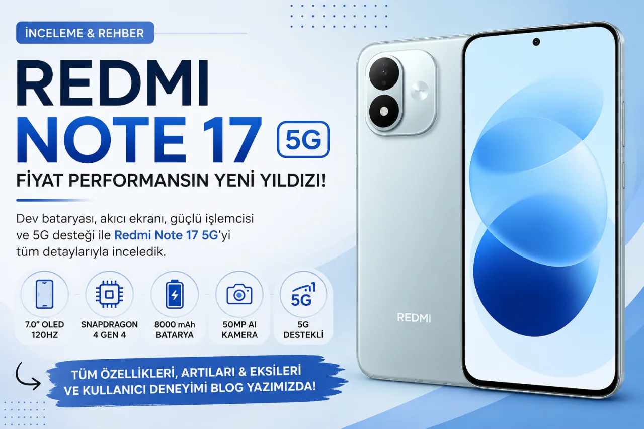 Redmi Note 17 5G İncelemesi: Fiyat Performans Canavarı mı? İşte Tüm Özellikleri!